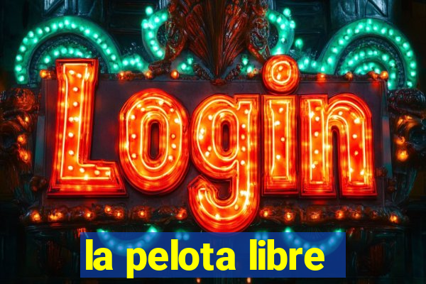 la pelota libre
